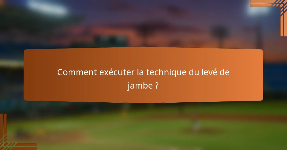 Comment exécuter la technique du levé de jambe ?