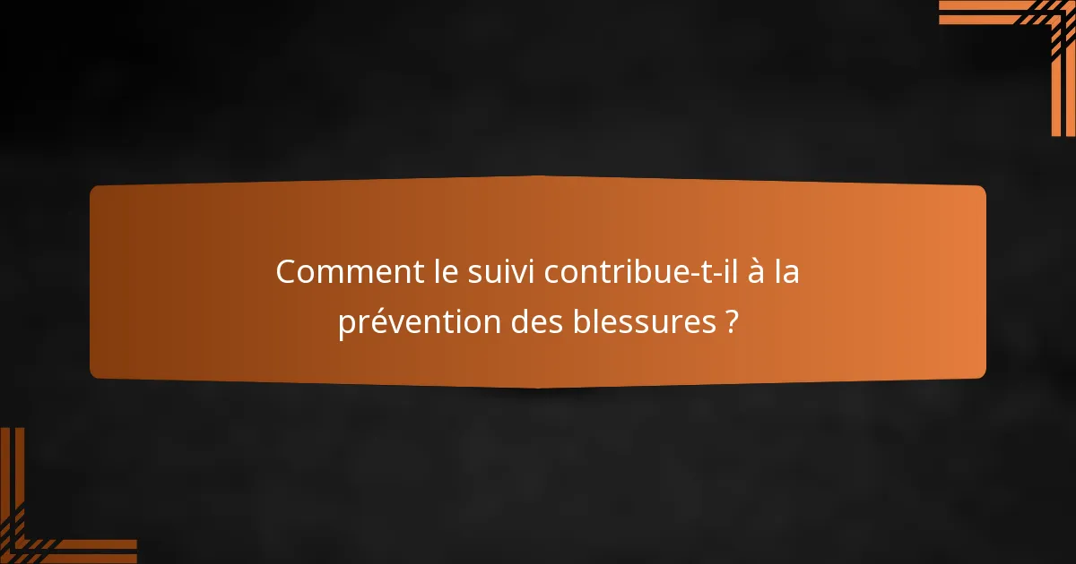 Comment le suivi contribue-t-il à la prévention des blessures ?