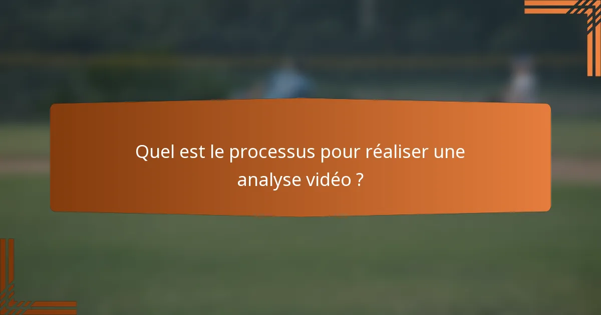 Quel est le processus pour réaliser une analyse vidéo ?