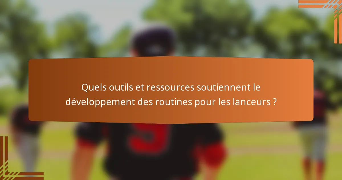 Quels outils et ressources soutiennent le développement des routines pour les lanceurs ?