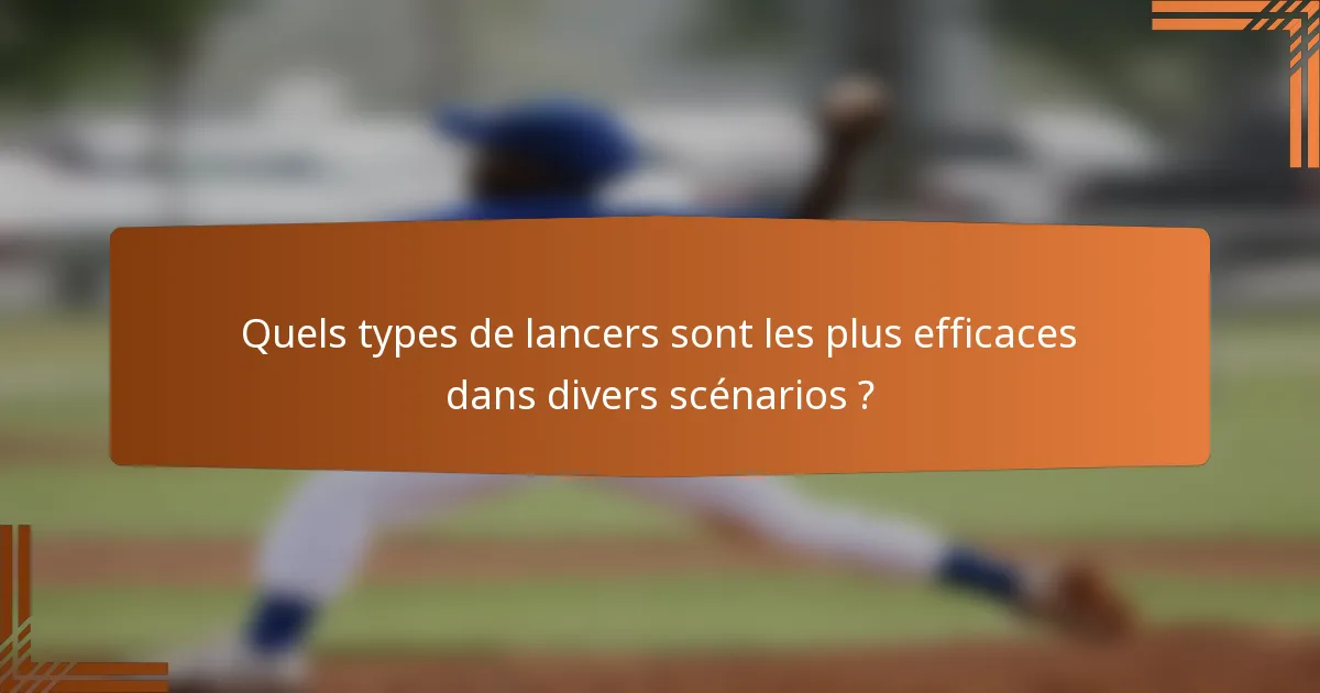 Quels types de lancers sont les plus efficaces dans divers scénarios ?